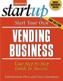 Start Your Own Vending Business : Your Step-By-Step Guide to Success