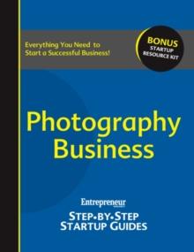 Photography Business : Entrepreneur's Step by Step Startup Guide