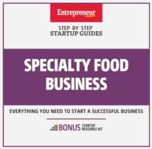 Specialty Food Business : Step-By-Step Startup Guide