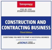 Construction and Contracting Business : Step-By-Step Startup Guide