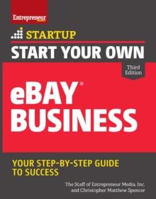 Start Your Own eBay Business : Your Step-By-Step Guide to Success