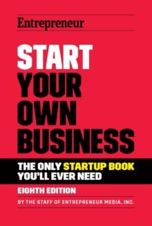 Start Your Own Business : The Only Startup Book You'll Ever Need