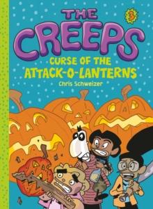 The Creeps : Book 3: Curse of the Attack-o-Lanterns