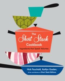 The Short Stack Cookbook : Ingredients That Speak Volumes