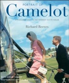 Portrait of Camelot : A Thousand Days in the Kennedy White House