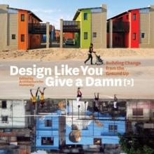 Design Like You Give a Damn [2] : Building Change from the Ground Up