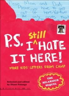 P.S. I Still Hate It Here : More Kids' Letters from Camp