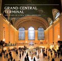 Grand Central Terminal : 100 Years of a New York Landmark