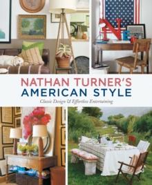 Nathan Turner's American Style : Classic Design and Effortless Entertaining