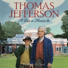 Thomas Jefferson : A Day at Monticello