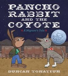 Pancho Rabbit and the Coyote : A Migrant's Tale