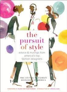 The Pursuit of Style : Advice and Musings from America's Top Fashion Designers