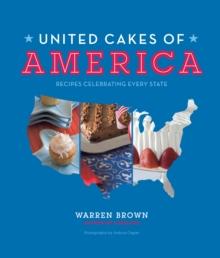 United Cakes of America : Recipes Celebrating Every State