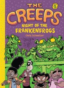 The Creeps : Book 1: Night of the Frankenfrogs