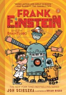 Frank Einstein and the BrainTurbo (Frank Einstein series #3) : Book Three