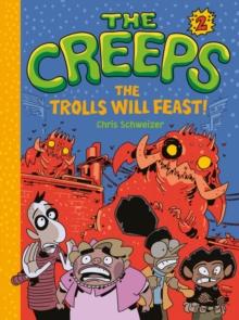 The Creeps : Book 2: The Trolls Will Feast!