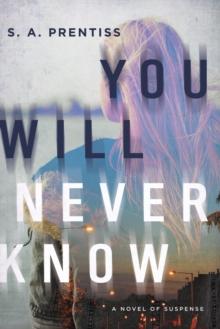 You Will Never Know : A Novel