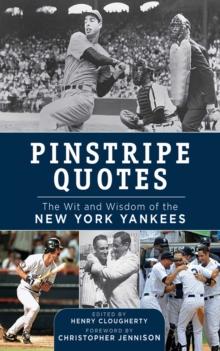 Pinstripe Quotes : The Wit and Wisdom of the New York Yankees