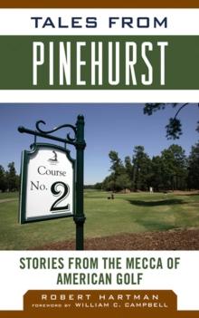 Tales from Pinehurst : Stories from the Mecca of American Golf