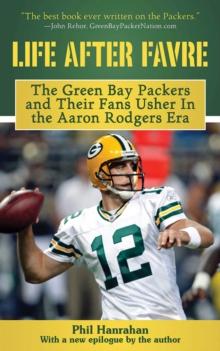 Life After Favre : A Season of Change with the Green Bay Packers and their Fans