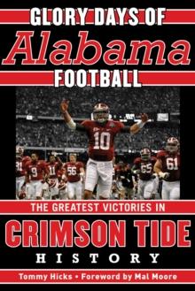 Glory Days : Memorable Games in Alabama Football History