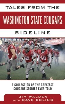 Tales from the Washington State Cougars Sideline : A Collection of the Greatest Cougars Stories Ever Told