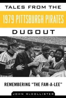 Tales from the 1979 Pittsburgh Pirates Dugout : Remembering ?The Fam-A-Lee?