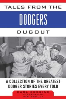 Tales from the Dodgers Dugout : A Collection of the Greatest Dodger Stories Ever Told