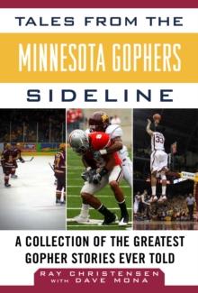 Tales from the Minnesota Gophers : A Collection of the Greatest Gopher Stories Ever Told