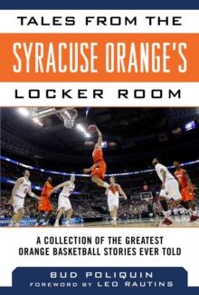 Tales from the Syracuse Orange's Locker Room : A Collection of the Greatest Orange Basketball Stories Ever Told