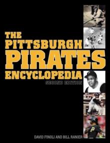 The Pittsburgh Pirates Encyclopedia : Second Edition