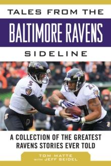 Tales from the Baltimore Ravens Sideline : A Collection of the Greatest Ravens Stories Ever Told