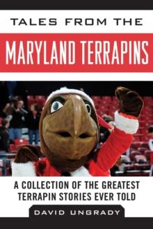 Tales from the Maryland Terrapins : A Collection of the Greatest Terrapin Stories Ever Told