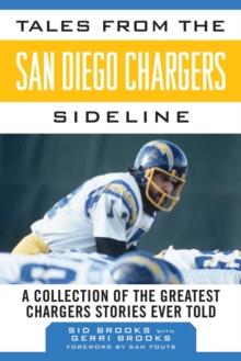 Tales from the San Diego Chargers Sideline : A Collection of the Greatest Chargers Stories Ever Told