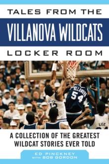 Tales from the Villanova Wildcats Locker Room : A Collection of the Greatest Wildcat Stories Ever Told