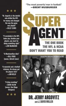 Super Agent : The One Book the NFL and NCAA Don't Want You to Read