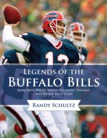 Legends of the Buffalo Bills : Marv Levy, Bruce Smith, Thurman Thomas, and Other Bills Stars