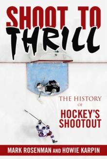 Shoot to Thrill : The History of Hockey?s Shootout