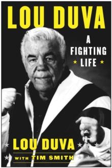 A Fighting Life : My Seven Decades in Boxing