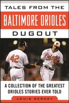 Tales from the Baltimore Orioles Dugout : A Collection of the Greatest Orioles Stories Ever Told