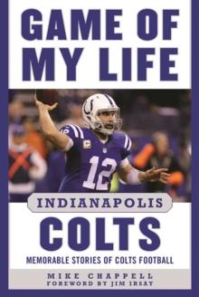 Game of My Life Indianapolis Colts : Memorable Stories of Colts Football