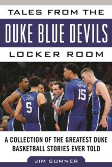 Tales from the Duke Blue Devils Locker Room : A Collection of the Greatest Duke Basketball Stories Ever Told