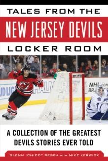 Tales from the New Jersey Devils Locker Room : A Collection of the Greatest Devils Stories Ever Told