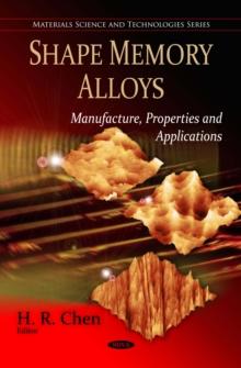 Shape Memory Alloys : Manufacture, Properties and Applications