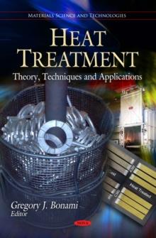 Heat Treatment : Theory, Techniques and Applications