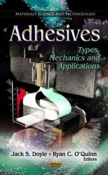 Adhesives : Types, Mechanics and Applications