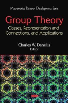 Group Theory : Classes, Representation and Connections, and Applications