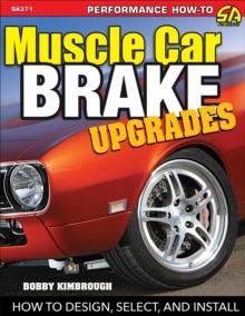 Muscle Car Brake Upgrades : How to Design, Select and Install