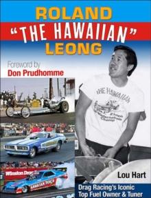 Roland Leong 'The Hawaiian' : Drag Racings Iconic Top Fuel Owner & Tuner