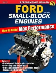 Ford Small-Block Engines: How to Build Max Performance